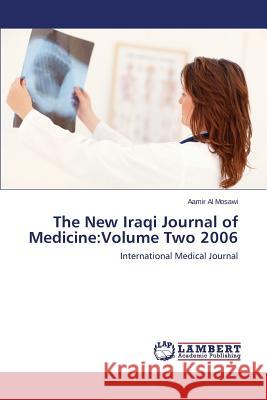 The New Iraqi Journal of Medicine: Volume Two 2006 Al Mosawi, Aamir 9783659505997 LAP Lambert Academic Publishing