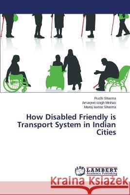 How Disabled Friendly Is Transport System in Indian Cities Sharma Ruchi 9783659506109 LAP Lambert Academic Publishing