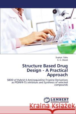Structure Based Drug Design - A Practical Approach Sahu Supriya 9783659506543 LAP Lambert Academic Publishing