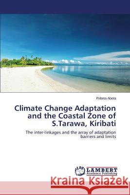 Climate Change Adaptation and the Coastal Zone of S.Tarawa, Kiribati Abeta Riibeta 9783659506598 LAP Lambert Academic Publishing