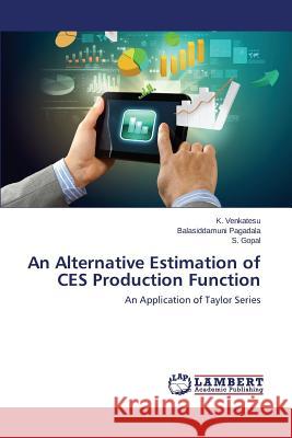 An Alternative Estimation of CES Production Function Venkatesu K. 9783659506635 LAP Lambert Academic Publishing