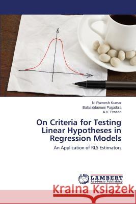 On Criteria for Testing Linear Hypotheses in Regression Models Ramesh Kumar N.                          Pagadala Balasiddamuni                   Prasad a. V. 9783659506666
