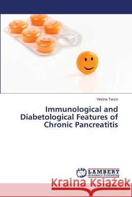 Immunological and Diabetological Features of Chronic Pancreatitis Terzin Viktoria 9783659507021 LAP Lambert Academic Publishing