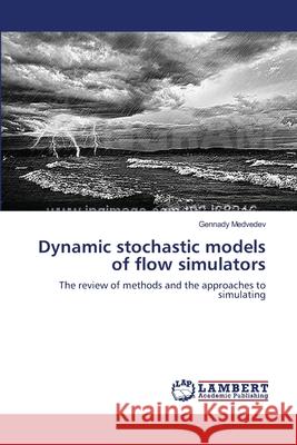 Dynamic stochastic models of flow simulators Medvedev, Gennady 9783659507083 LAP Lambert Academic Publishing