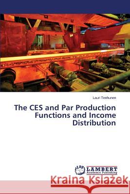 The Ces and Par Production Functions and Income Distribution Tenhunen Lauri 9783659507441 LAP Lambert Academic Publishing