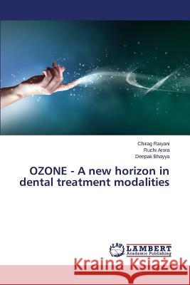 Ozone - A New Horizon in Dental Treatment Modalities Raiyani Chirag 9783659507502