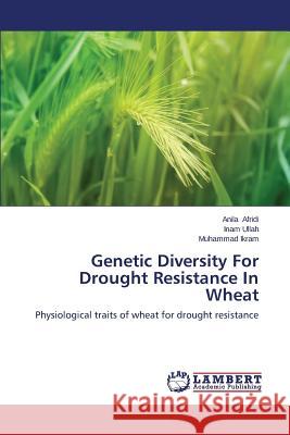 Genetic Diversity for Drought Resistance in Wheat Afridi Anila 9783659507731 LAP Lambert Academic Publishing