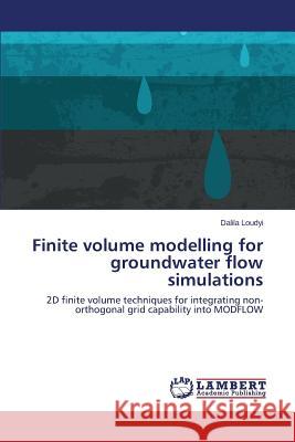 Finite volume modelling for groundwater flow simulations Loudyi Dalila 9783659508189