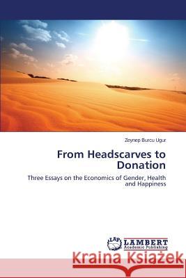 From Headscarves to Donation Ugur Zeynep Burcu 9783659508578 LAP Lambert Academic Publishing