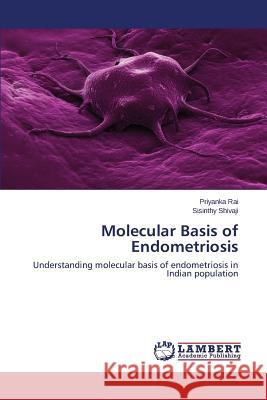 Molecular Basis of Endometriosis Rai Priyanka 9783659508776 LAP Lambert Academic Publishing
