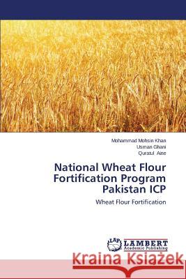 National Wheat Flour Fortification Program Pakistan ICP Mohsin Khan Mohammad 9783659508905