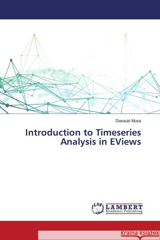 Introduction to Timeseries Analysis in EViews Musa, Dasauki 9783659509131