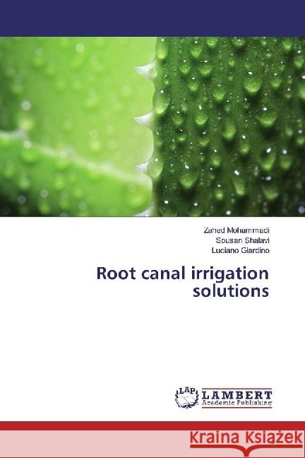 Root canal irrigation solutions Mohammadi, Zahed; Shalavi, Sousan; Giardino, Luciano 9783659509155