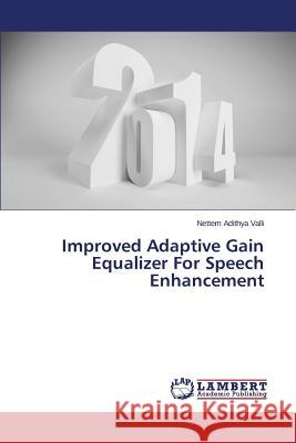 Improved Adaptive Gain Equalizer For Speech Enhancement Adithya Valli Nettem 9783659509193 LAP Lambert Academic Publishing