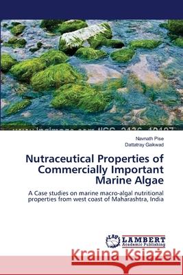 Nutraceutical Properties of Commercially Important Marine Algae Pise, Navnath 9783659509544 LAP Lambert Academic Publishing