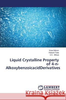 Liquid Crystalline Property of 4-n-AlkoxybenzoicacidDerivatives Nakum Kiran 9783659509841 LAP Lambert Academic Publishing