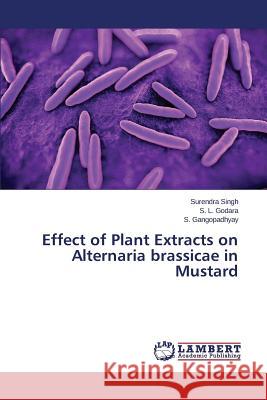 Effect of Plant Extracts on Alternaria brassicae in Mustard Singh Surendra 9783659509971 LAP Lambert Academic Publishing