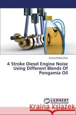 4 Stroke Diesel Engine Noise Using Different Blends of Pongamia Oil Chirra Kesava Reddy 9783659510069