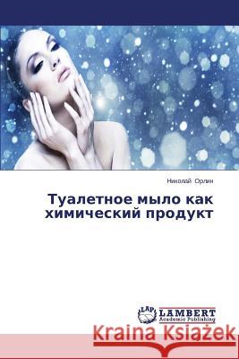 Tualetnoe Mylo Kak Khimicheskiy Produkt Orlin Nikolay 9783659510076