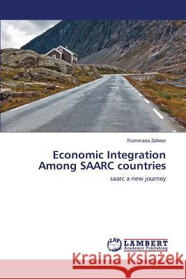 Economic Integration Among SAARC countries Zaheer Rummana 9783659510311