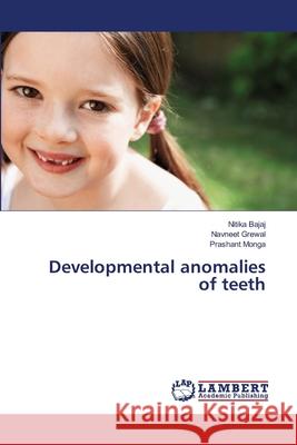 Developmental anomalies of teeth Bajaj, Nitika 9783659511431 LAP Lambert Academic Publishing