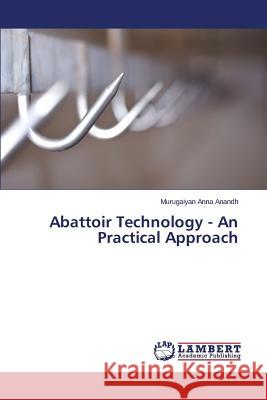 Abattoir Technology - An Practical Approach Anna Anandh Murugaiyan 9783659511479 LAP Lambert Academic Publishing