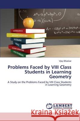 Problems Faced by VIII Class Students in Learning Geometry Bhaskar Vijay 9783659511585