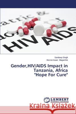 Gender, HIV/AIDS Impact in Tanzania, Africa Hope For Cure Singh Sandeep 9783659511646