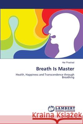Breath Is Master Prashad Har 9783659511752 LAP Lambert Academic Publishing