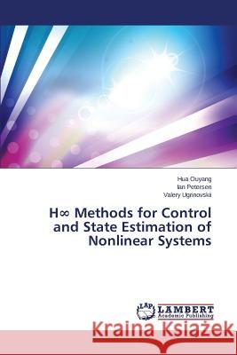 H Methods for Control and State Estimation of Nonlinear Systems Ouyang Hua                               Petersen Ian                             Ugrinovskii Valery 9783659512148