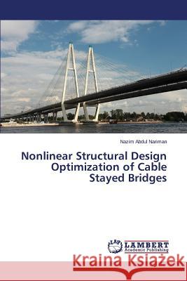 Nonlinear Structural Design Optimization of Cable Stayed Bridges Nariman Nazim Abdul 9783659512254