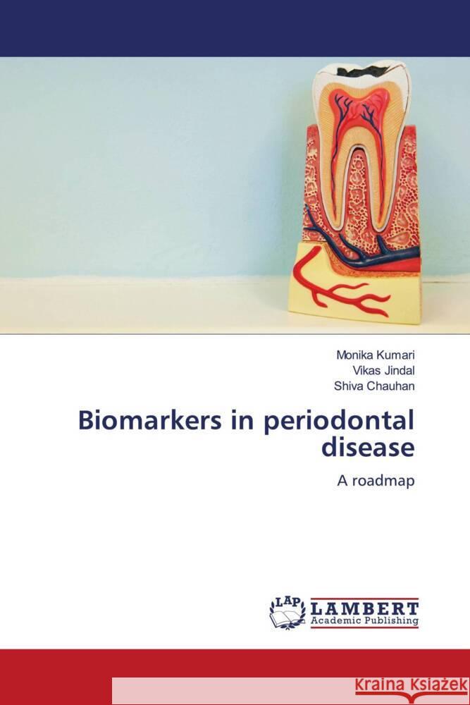 Biomarkers in periodontal disease Kumari, Monika, Jindal, Vikas, Chauhan, Shiva 9783659512315 LAP Lambert Academic Publishing