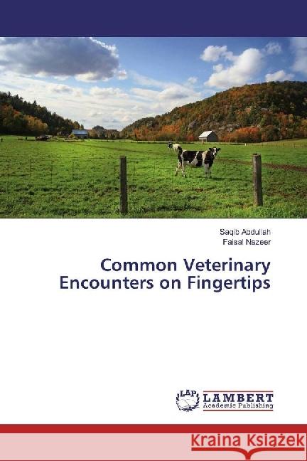 Common Veterinary Encounters on Fingertips Abdullah, Saqib; Nazeer, Faisal 9783659512384 LAP Lambert Academic Publishing