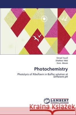 Photochemistry Yousif Emad                              Maki Shahbaz                             Attwan Sura 9783659513008 LAP Lambert Academic Publishing