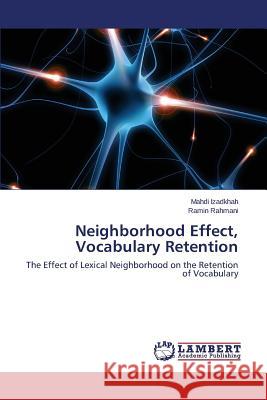 Neighborhood Effect, Vocabulary Retention Izadkhah Mahdi                           Rahmani Ramin 9783659513152 LAP Lambert Academic Publishing