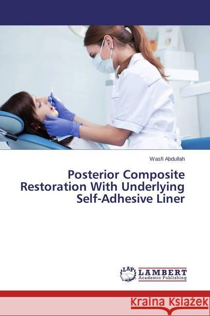 Posterior Composite Restoration With Underlying Self-Adhesive Liner Abdullah, Wasfi 9783659513343