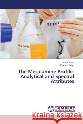 The Mesalamine Profile: Analytical and Spectral Attributes Rana Vikas 9783659513428 LAP Lambert Academic Publishing