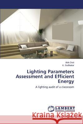Lighting Parameters Assessment and Efficient Energy Dixit Alok                               Sudhakar K. 9783659513473 LAP Lambert Academic Publishing