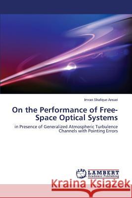 On the Performance of Free-Space Optical Systems Ansari Imran Shafique 9783659513794