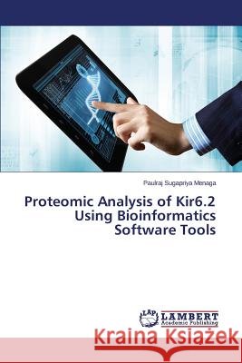 Proteomic Analysis of Kir6.2 Using Bioinformatics Software Tools Sugapriya Menaga Paulraj 9783659513855