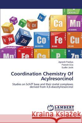 Coordination Chemistry of Acylresorcinol Pandya Jignesh 9783659514135