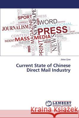 Current State of Chinese Direct Mail Industry Qian Jinkai 9783659514258