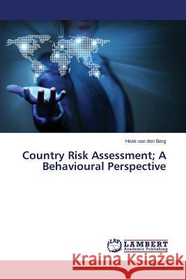 Country Risk Assessment; A Behavioural Perspective Van Den Berg Henk 9783659514395