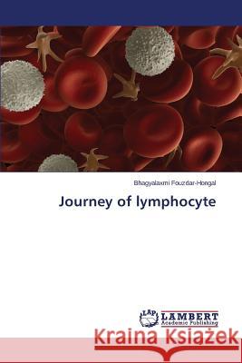 Journey of Lymphocyte Fouzdar-Hongal Bhagyalaxmi 9783659515217