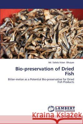 Bio-preservation of Dried Fish Bhuiyan MD Sahidul Islam 9783659515545