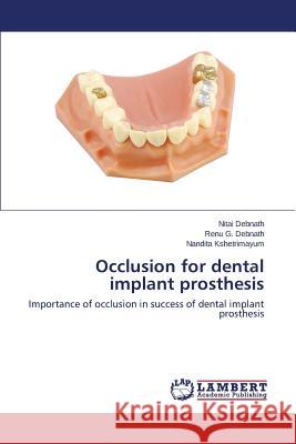 Occlusion for Dental Implant Prosthesis Debnath Nitai                            G. Debnath Renu                          Kshetrimayum Nandita 9783659515576