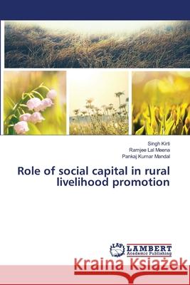 Role of social capital in rural livelihood promotion Kirti, Singh 9783659515811