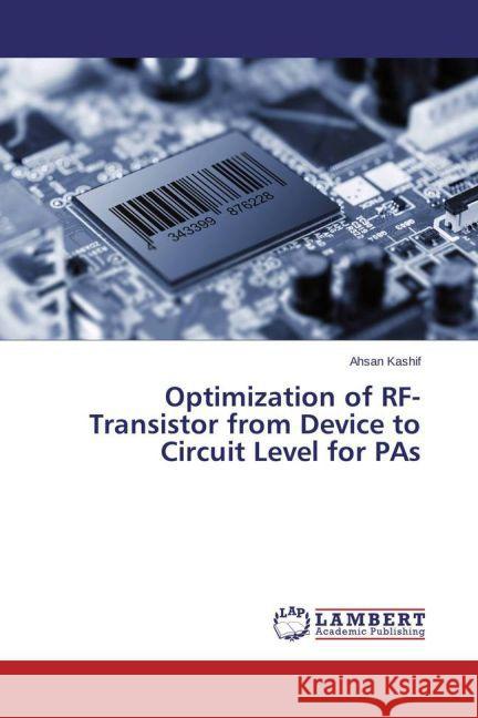 Optimization of RF-Transistor from Device to Circuit Level for PAs Kashif, Ahsan 9783659516108 LAP Lambert Academic Publishing