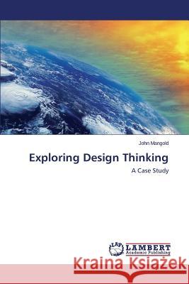 Exploring Design Thinking Mangold John 9783659516207