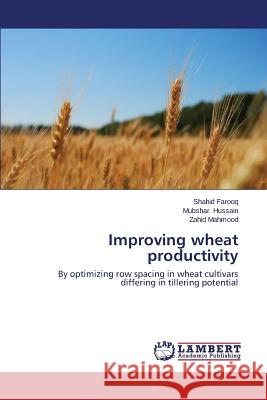 Improving wheat productivity Farooq Shahid, Hussain Mubshar, Mahmood Zahid 9783659516252